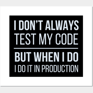 Developer I Don't Always Test My Code Posters and Art